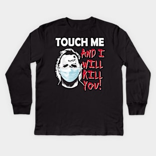 Touch Me Kill You Social Distance Kids Long Sleeve T-Shirt